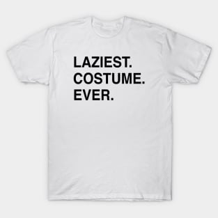 LAZIEST COSTUME EVER T-Shirt